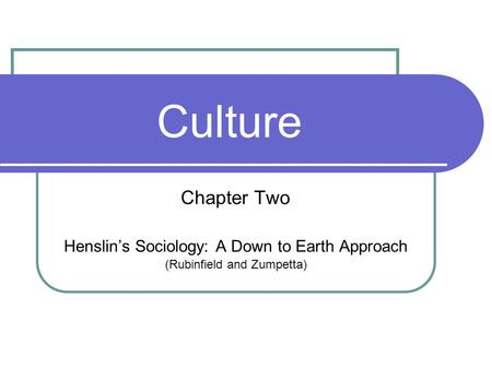 Culture Chapter Two Henslin’s Sociology: A Down to Earth Approach