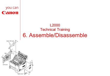 L2000 Technical Training 6. Assemble/Disassemble.