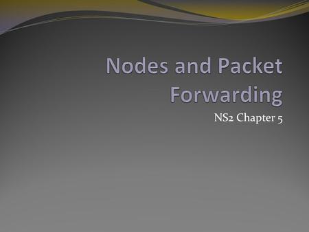 NS2 Chapter 5. Node A node is an OTcl class, but most of its components are TclObjects. All node contain at least the following components An address.