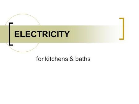 ELECTRICITY for kitchens & baths. Electricity Amber.