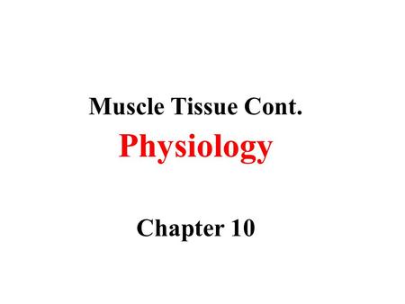 Muscle Tissue Cont. Physiology Chapter 10. Contraction of Skeletal Muscle = The Sliding Filament Mechanism thin and thick filaments slide past each.