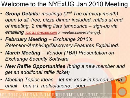 Welcome to the NYExUG Jan 2010 Meeting Group Details: meetings (2 nd Tue of every month) open to all, free, pizza dinner included, raffles at end of meeting,