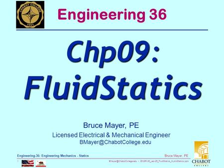 ENGR-36_Lec-25_FluidStatics_HydroStatics.pptx 1 Bruce Mayer, PE Engineering-36: Engineering Mechanics - Statics Bruce Mayer, PE.