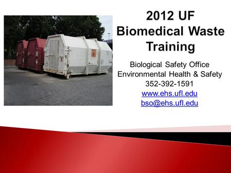Biological Safety Office Environmental Health & Safety 352-392-1591