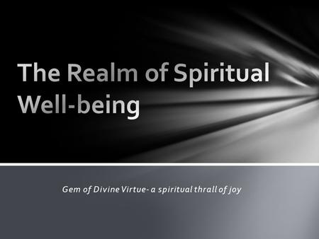 Gem of Divine Virtue- a spiritual thrall of joy. Pure: Kind: Radiant: Possess a pure, kind, and radiant heart.