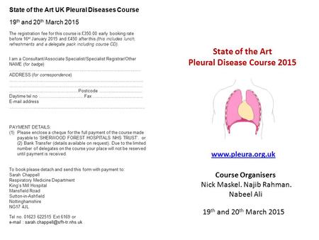 State of the Art Pleural Disease Course 2015 19 th and 20 th March 2015 Course Organisers Nick Maskel. Najib Rahman. Nabeel Ali www.pleura.org.uk State.