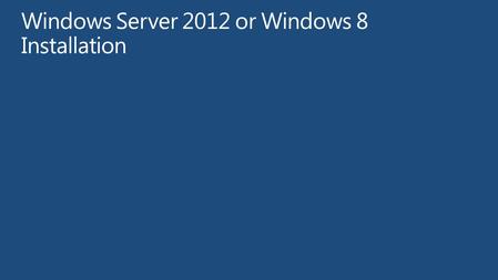 Installing Windows Server 2012 or Windows 8 Download Process Walkthrough.