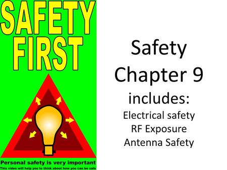 Safety Chapter 9 includes: Electrical safety RF Exposure Antenna Safety.