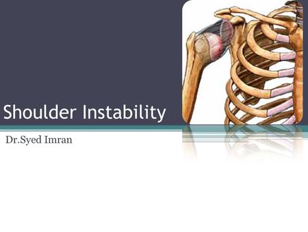 Shoulder Instability Dr.Syed Imran.