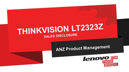 ANZ Product Management THINKVISION LT2323Z SALES DISCLOSURE.