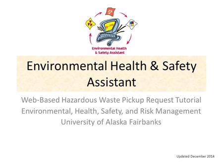 Environmental Health & Safety Assistant Web-Based Hazardous Waste Pickup Request Tutorial Environmental, Health, Safety, and Risk Management University.