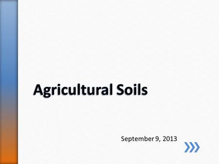 Agricultural Soils September 9, 2013.