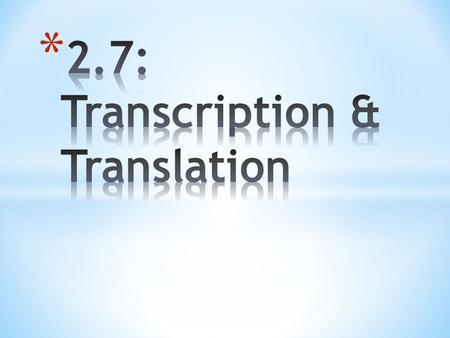 2.7: Transcription & Translation