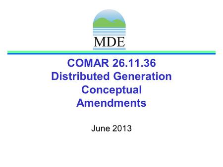 COMAR 26.11.36 Distributed Generation Conceptual Amendments June 2013.