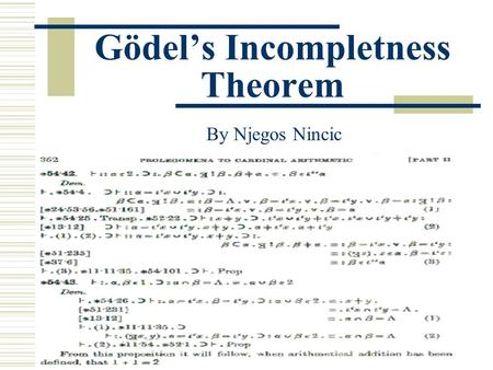 Gödel’s Incompletness Theorem By Njegos Nincic. Overview  Set theory: Background, History Naïve Set Theory  Axiomatic Set Theory  Icompleteness Theorem.