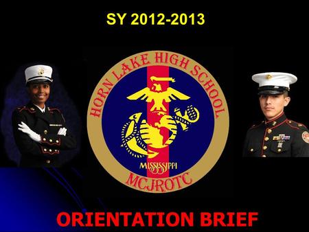 ORIENTATION BRIEF SY 2012-2013. Tyrone Hall Chief Warrant Officer-3 U.S.M.C. (Ret) 662-393-5273 ext 1051 SENIOR MARINE.