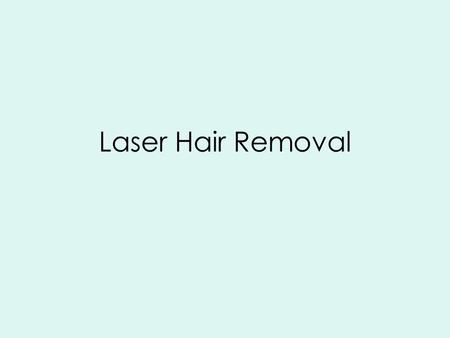 Laser Hair Removal. What type of hair can laser hair removal treat? Hair anywhere on the body can be treated. The laser targets melanin (color), and black.