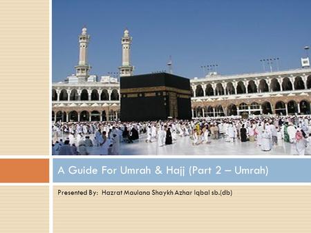 A Guide For Umrah & Hajj (Part 2 – Umrah)