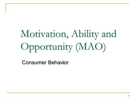 Motivation, Ability and Opportunity (MAO)