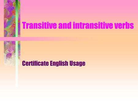 Transitive and intransitive verbs Certificate English Usage.