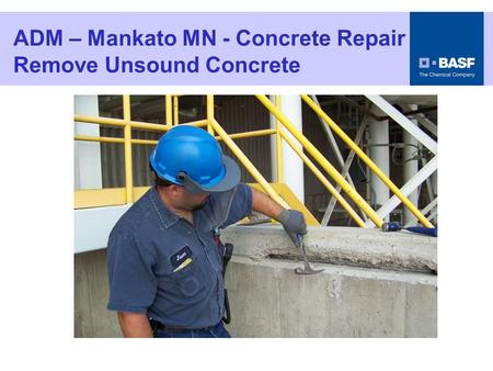 ADM – Mankato MN - Concrete Repair Remove Unsound Concrete.