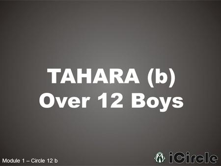 Module 1 – Circle 12 b TAHARA (b) Over 12 Boys. Module 1 – Circle 12b Cutting the nails Narrated Abu Huraira (ra): I heard the Prophet pbuh saying. Five.
