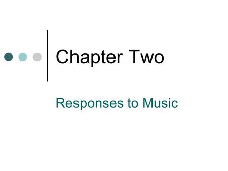 Chapter Two Responses to Music. Creative Process Composers Musicians Performance Process Musicians Audience (at live events) Listening Process Audience.