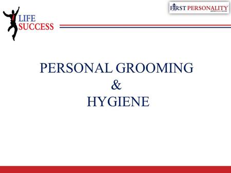 PERSONAL GROOMING & HYGIENE. IMPORTANCE a) it improves personality b) it makes people admire at you c) if you are clean, the action is also clean from.