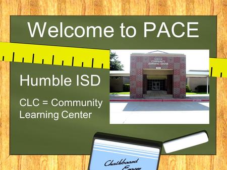 Humble ISD CLC = Community Learning Center