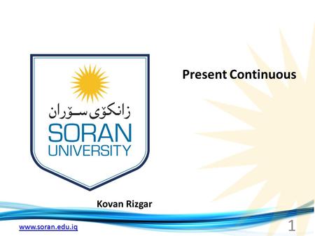 Www.soran.edu.iq Kovan Rizgar Present Continuous 1.