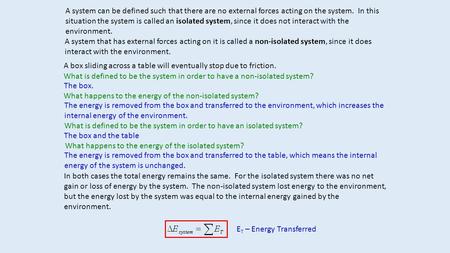 A system can be defined such that there are no external forces acting on the system. In this situation the system is called an isolated system, since it.