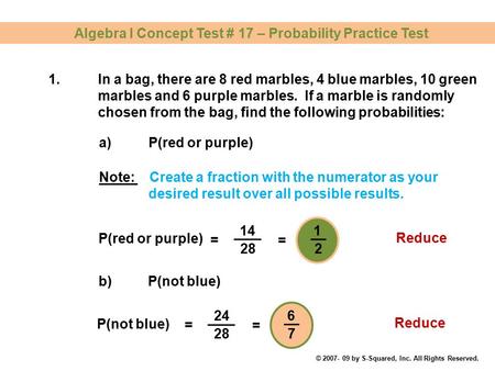 Algebra I Concept Test # 17 – Probability Practice Test 1.In a bag, there are 8 red marbles, 4 blue marbles, 10 green marbles and 6 purple marbles. If.