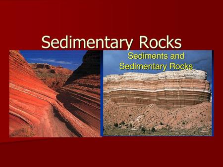 Sedimentary Rocks.