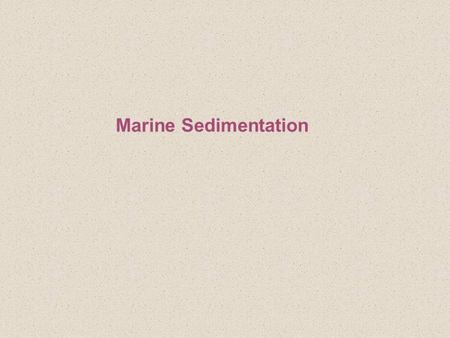 Marine Sedimentation. Sediment Defined: unconsolidated organic and inorganic particles that accumulate on the ocean floor originate from.