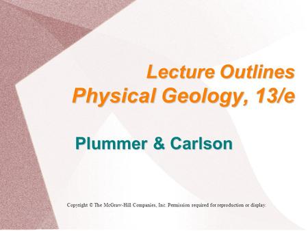 Lecture Outlines Physical Geology, 13/e