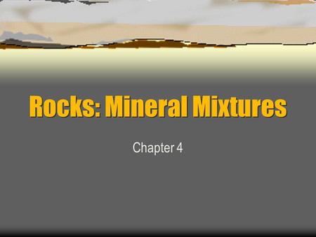 Rocks: Mineral Mixtures