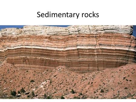 Sedimentary rocks. Rocks that form from an accumulation of sediments derived from preexisting rocks and/or organic materials. These rocks form by various.