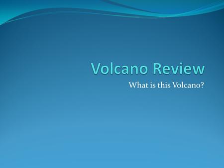 Volcano Review What is this Volcano?.