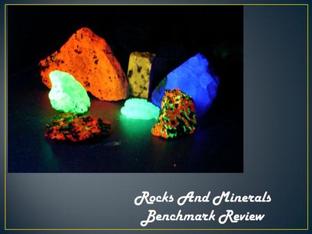 Rocks And Minerals Benchmark Review. What is a Mineral? Solid Inorganic Naturally Occurring Crystal Structure Definite Chemical Composition Over 4,000.