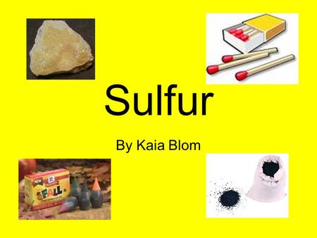 Sulfur By Kaia Blom. The Discovery Antoine Lavoisier discovered sulfur. The exact date is not certain, but we do know that it was found in 1777.