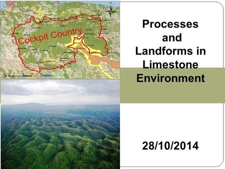Processes and Landforms in Limestone Environment 28/10/2014.
