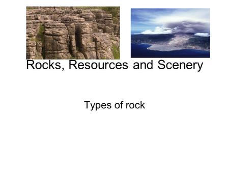 Rocks, Resources and Scenery