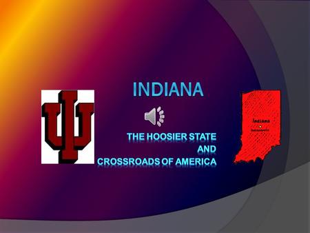 The Hoosier State and Crossroads of America