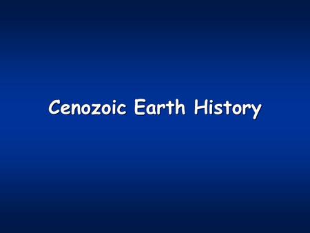 Cenozoic Earth History. The Cenozoic Era Spans the time from 66 Ma until nowSpans the time from 66 Ma until now Is sub-divided into the periods and epochsIs.