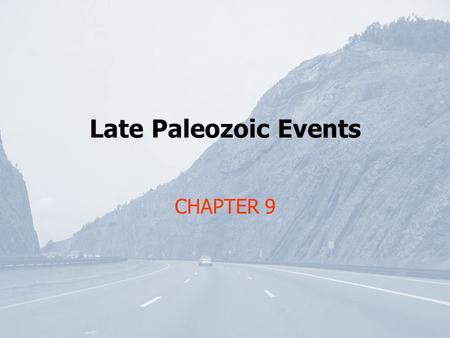 Late Paleozoic Events CHAPTER 9. Late Paleozoic = Devonian, Mississippian, Pennsylvanian, and Permian (in North America) Late Paleozoic = Devonian, Carboniferous,