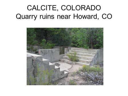 CALCITE, COLORADO Quarry ruins near Howard, CO