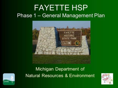 FAYETTE HSP Phase 1 – General Management Plan Michigan Department of Natural Resources & Environment.