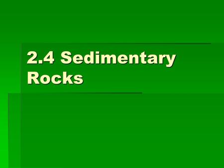 2.4 Sedimentary Rocks.