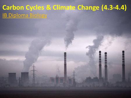 Carbon Cycles & Climate Change ( )