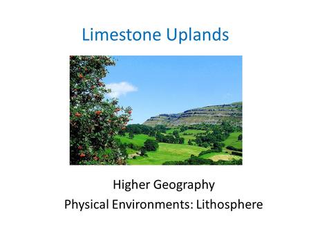 Higher Geography Physical Environments: Lithosphere